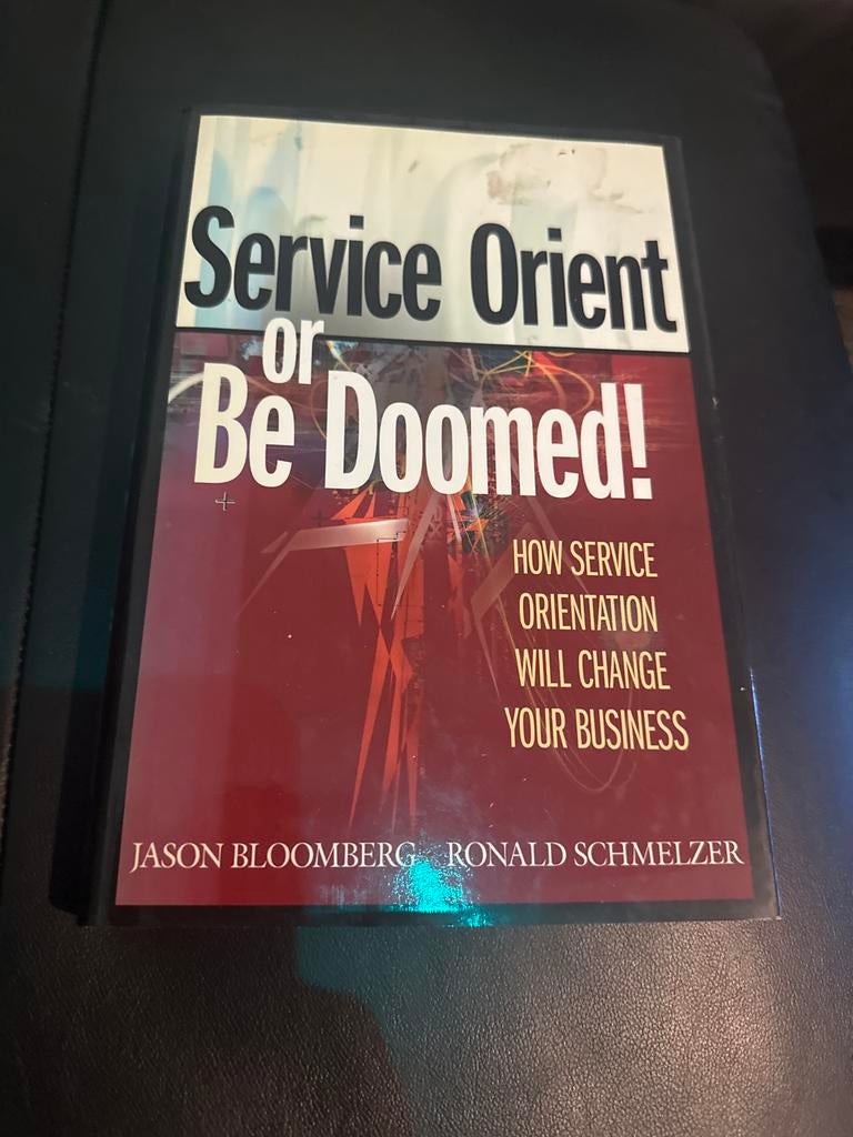 Service Orient or Be Doomed! - Bedrijfskunde Boek, Ophalen of Verzenden, Zo goed als nieuw