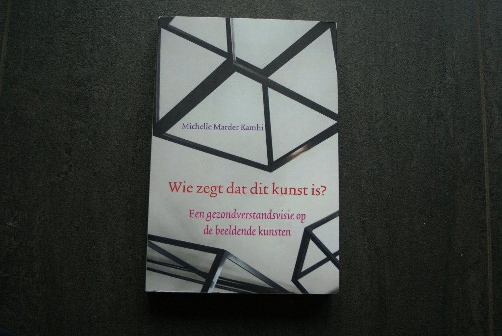 WIE ZEGT DAT DIT KUNST IS? Een gezondverstandsvisie op de, Ophalen of Verzenden, Zo goed als nieuw