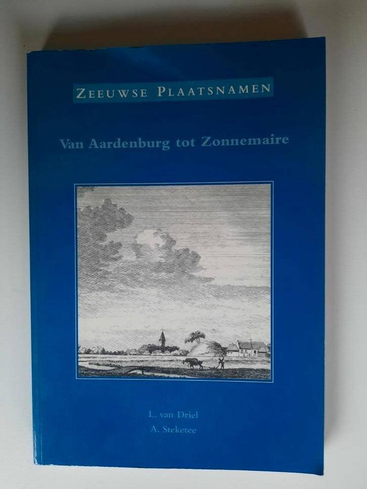 Zeeuwse plaatsnamen . Van Aardenburg tot Zonnemaire, Ophalen of Verzenden, Zo goed als nieuw, L. van Driel
