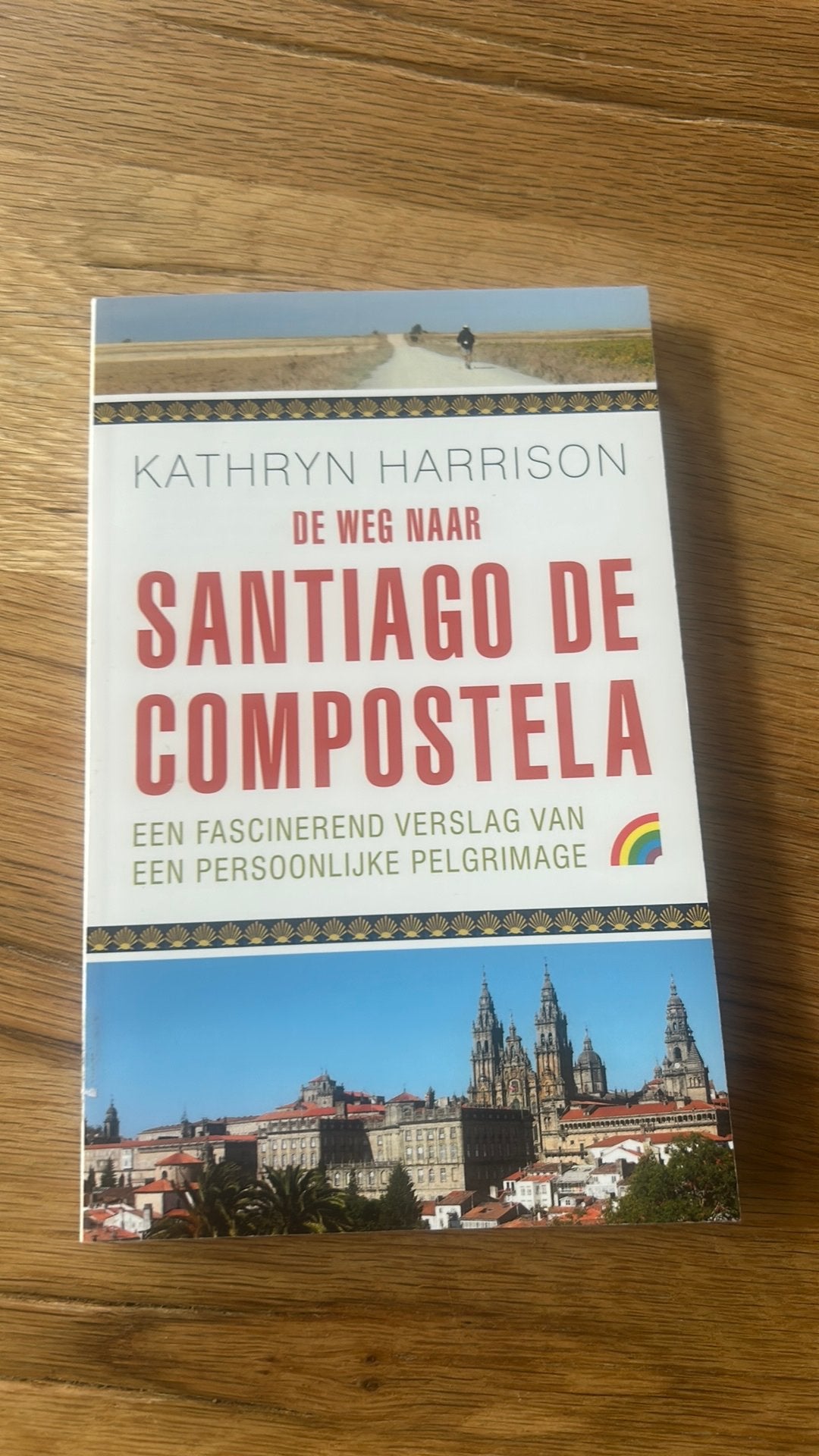 Kathryn Harrison - De weg naar Santiago de Compostela, Boeken, Reisverhalen, Europa, Ophalen of Verzenden, Zo goed als nieuw, Kathryn Harrison