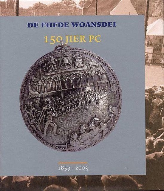 De Fiifde Woansdei 150 jier PC 1853-2003 Auteur: Pieter, Ophalen of Verzenden, Zo goed als nieuw