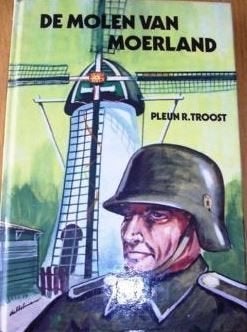 Pleun R Troost - De molen van Moerland - WO II, Boeken, Ophalen of Verzenden, Gelezen