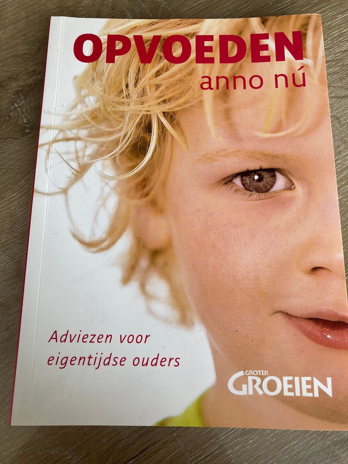 Boek opvoeden anno nu (Groter Groeien)ophalen/verzenden, Ophalen of Verzenden, Zo goed als nieuw, Opvoeding tot 6 jaar
