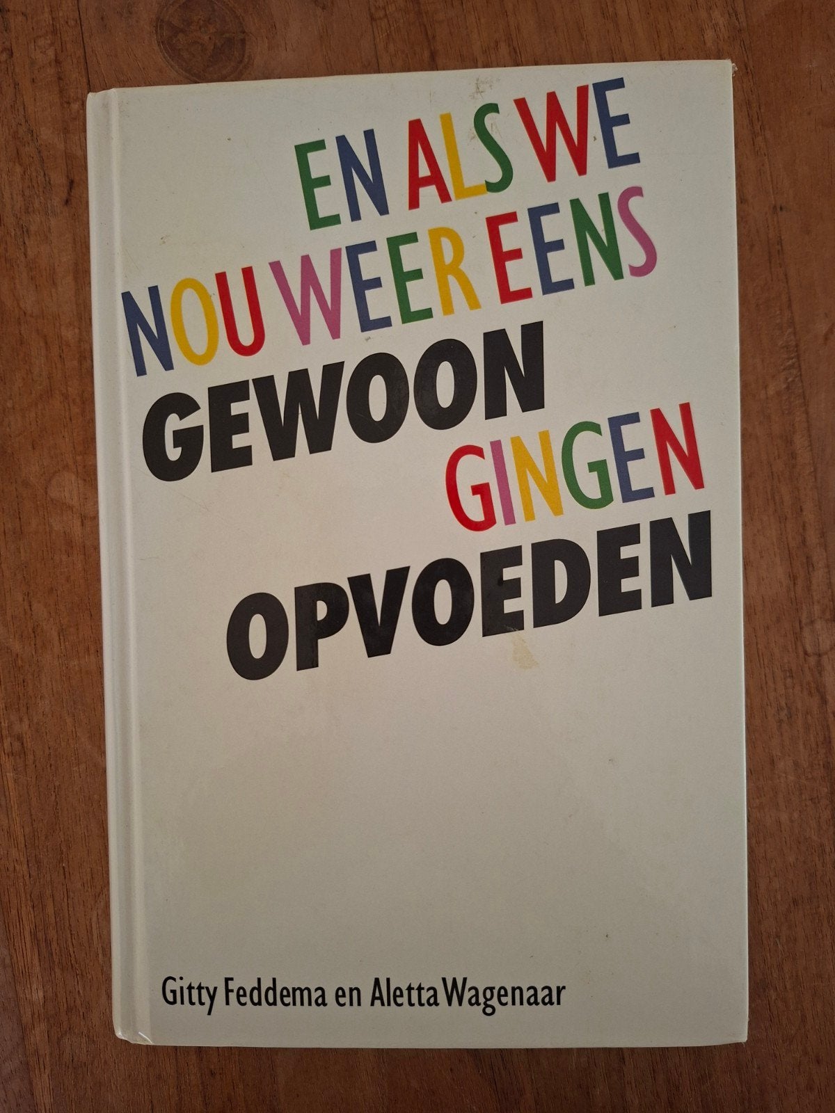 A. Wagenaar - En als we nou weer eens gewoon gingen opvoeden, Boeken, Gelezen, A. Wagenaar; Gitty Feddema, Ophalen of Verzenden