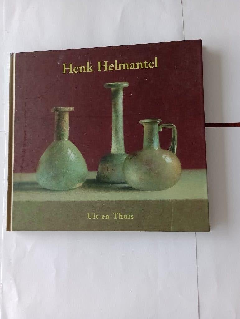 Henk Helmantel Uit en thuis, Diverse auteurs, Ophalen of Verzenden, Zo goed als nieuw, Schilder- en Tekenkunst