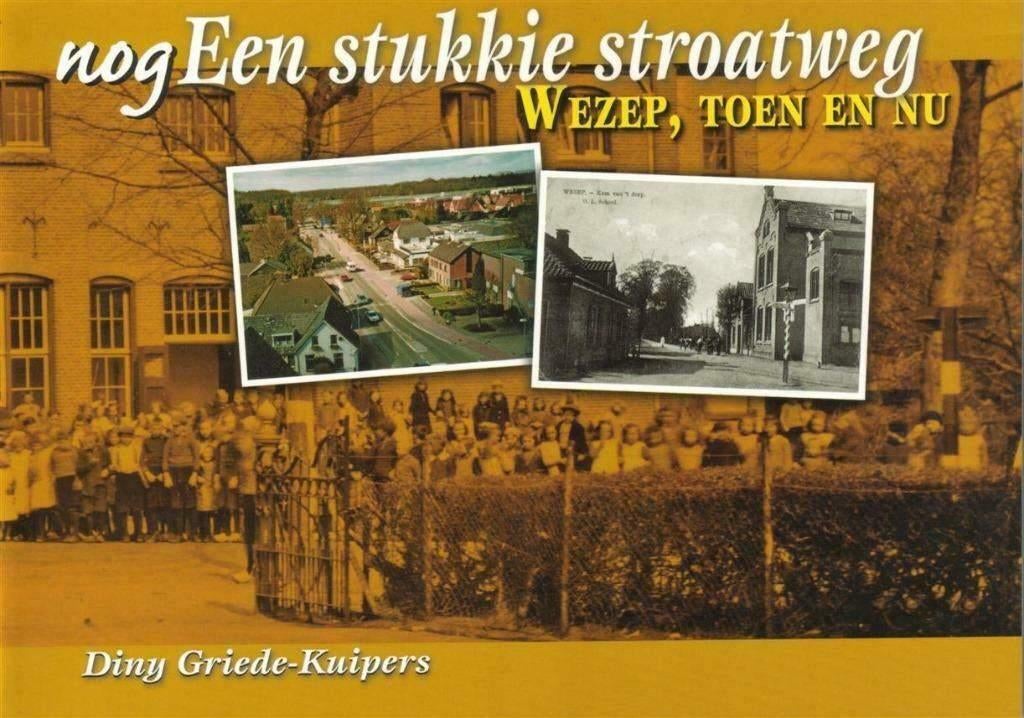 Nog een Stukkie Stroatweg Wezep, Toen en Nu., 20e eeuw of later, Nieuw, Ophalen of Verzenden, Diny Griede-Kuipers.