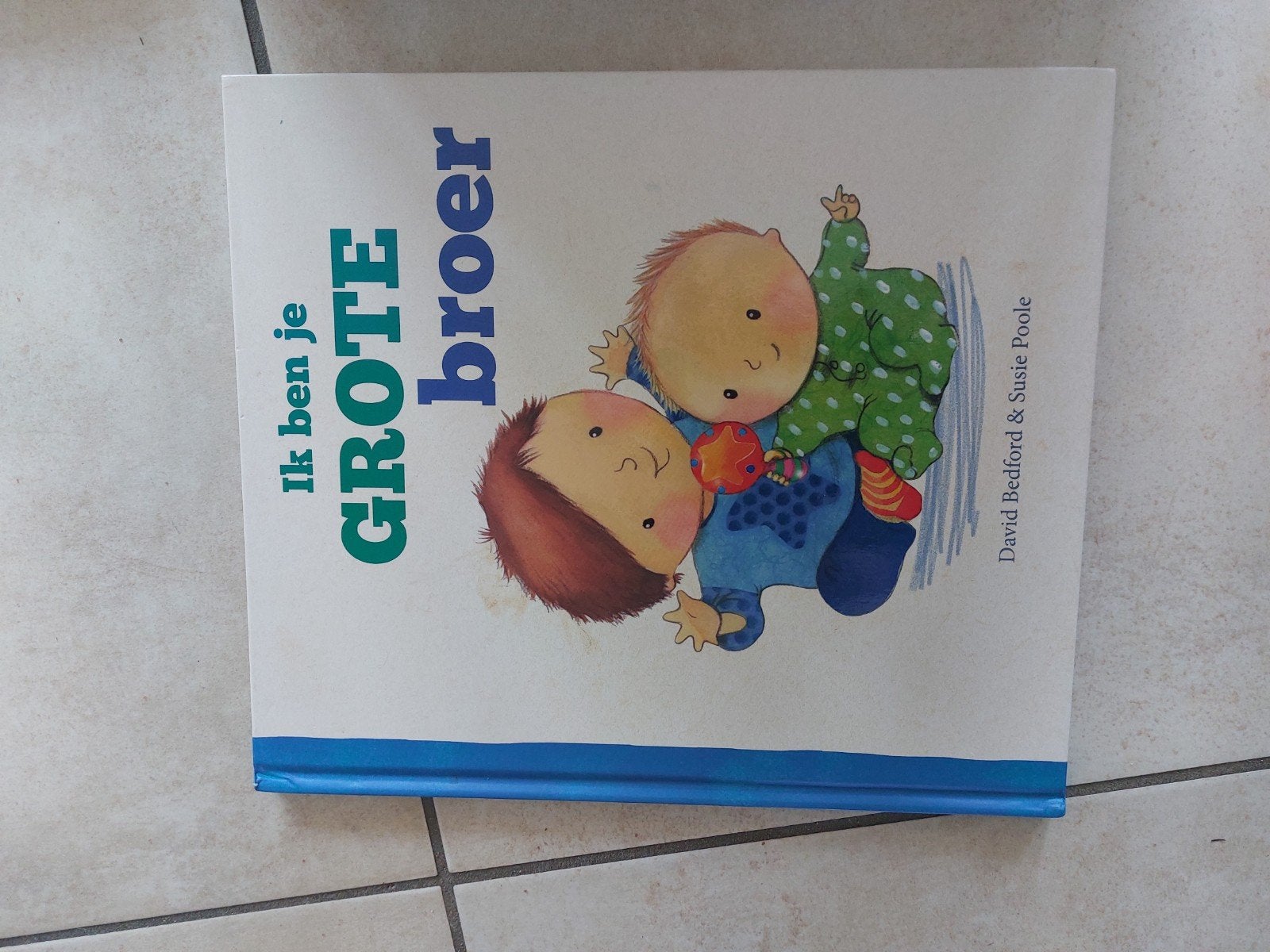 Ik ben je GROTE broer - David Bedford & Susie Poole, Boeken, Ophalen, Gelezen, David Bedford & Susie Poole, 2 tot 3 jaar