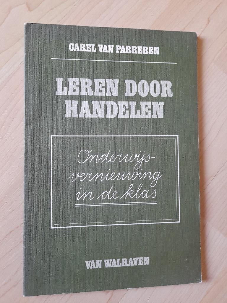 LEREN DOOR HANDELEN Carel van Parreren Onderwijsvernieuwing, Ophalen of Verzenden, Gelezen