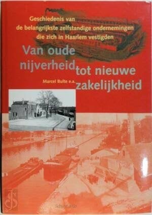 Van oude nijverheid tot nieuwe zakelijkheid - Marcel Bulte, Verzenden, Zo goed als nieuw