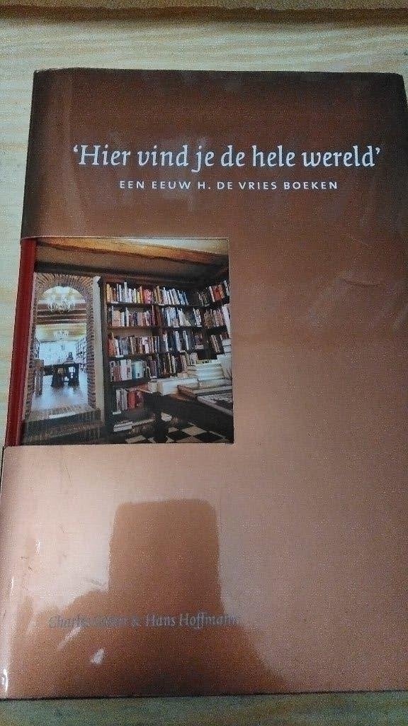 Hier vind je de hele wereld Een eeuw H.de Vries Boeken, Verzenden, Diverse auteurs, 20e eeuw of later, Gelezen