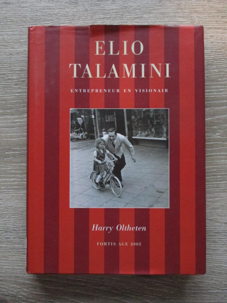 Elio Talamini. Entrepeneur en Visionair - Harry Oltheten, Ophalen of Verzenden, Gelezen, Management