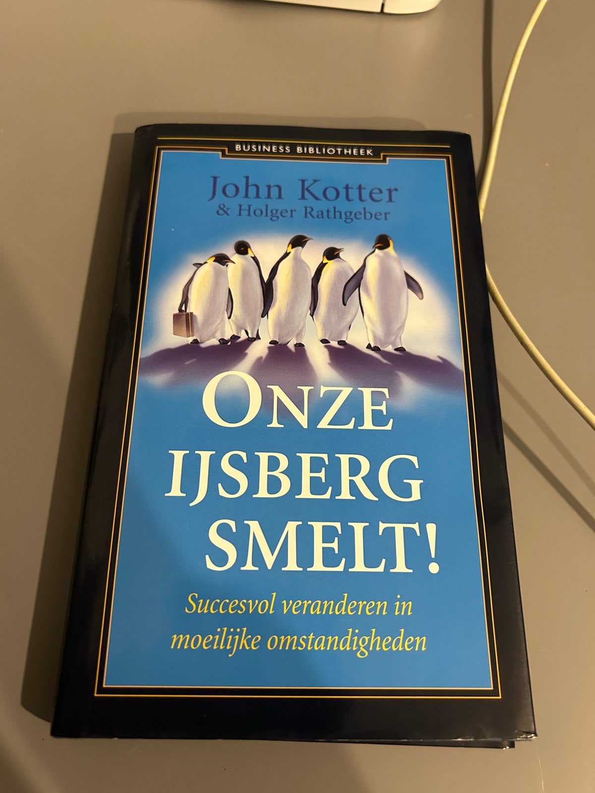 Onze IJsberg Smelt! - John Kotter & Holger Rathgeber, Boeken, Ophalen of Verzenden, Zo goed als nieuw, Management