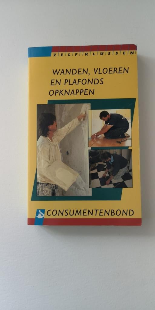 Zelf Klussen: Wanden, Vloeren en Plafonds Opknappen, Ophalen, Gelezen, Consumentenbond, Klussen