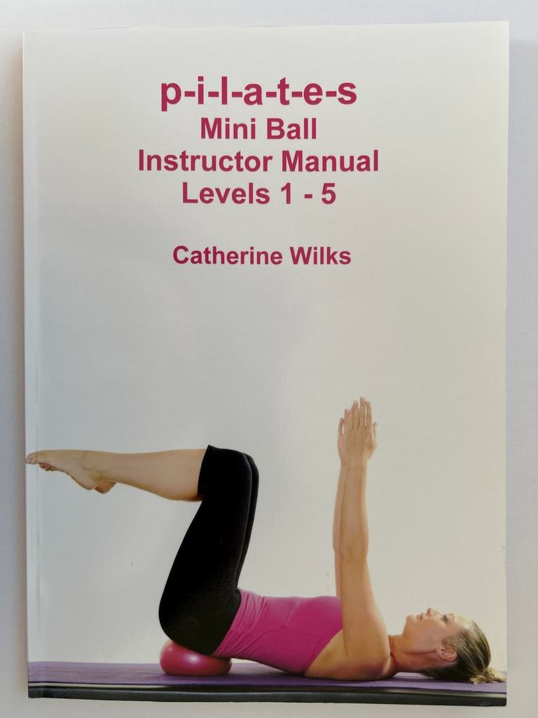 Pilates Mini Ball Instructor Manual Levels 1-5 Catherine Wil, Ophalen of Verzenden, Nieuw, Overig