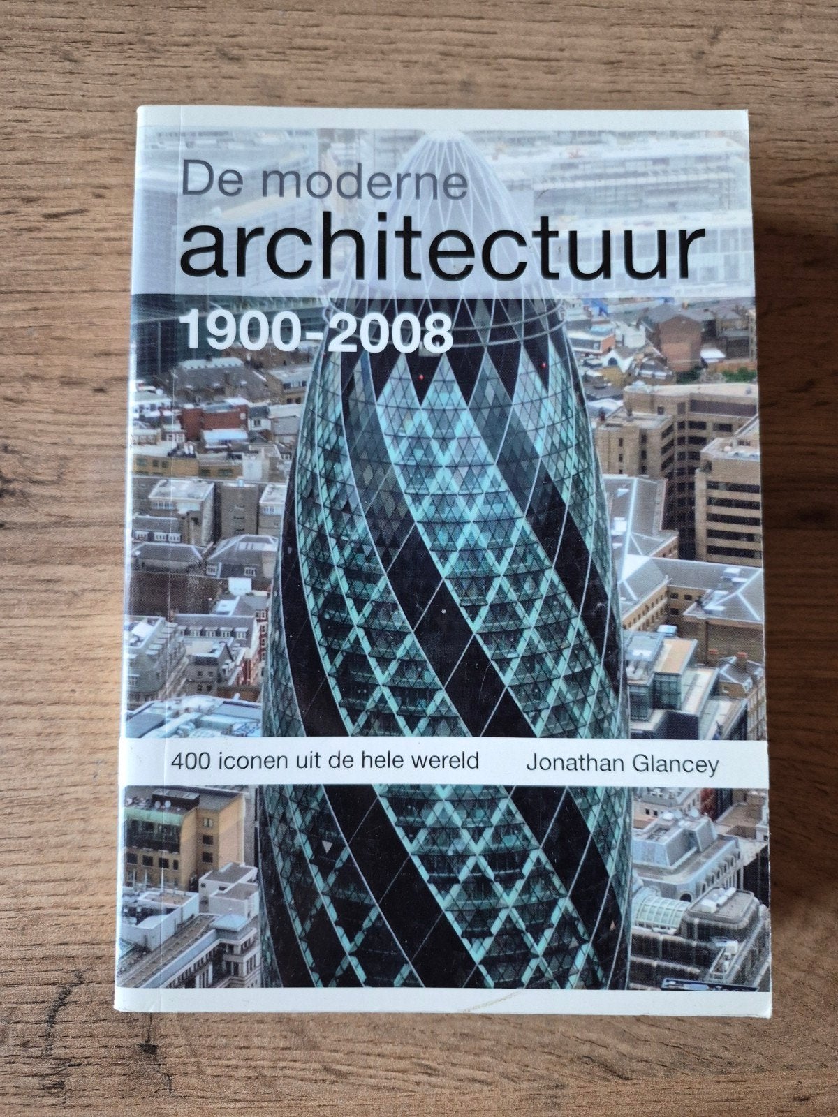 De moderne architectuur 1900-2008, Boeken, Ophalen of Verzenden, Zo goed als nieuw, Architectuur algemeen, Jonathan Glancey