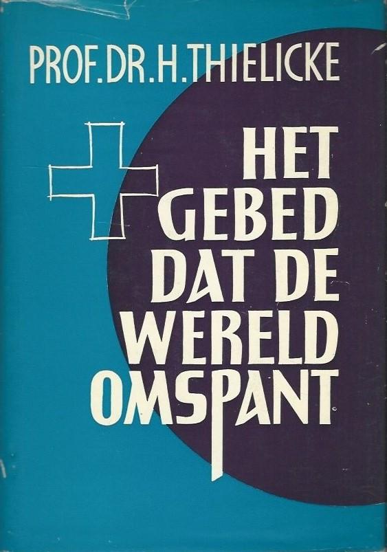 Prof.Dr.H.Thielicke Het gebed dat de wereld omspant.(a), Ophalen of Verzenden, Gelezen