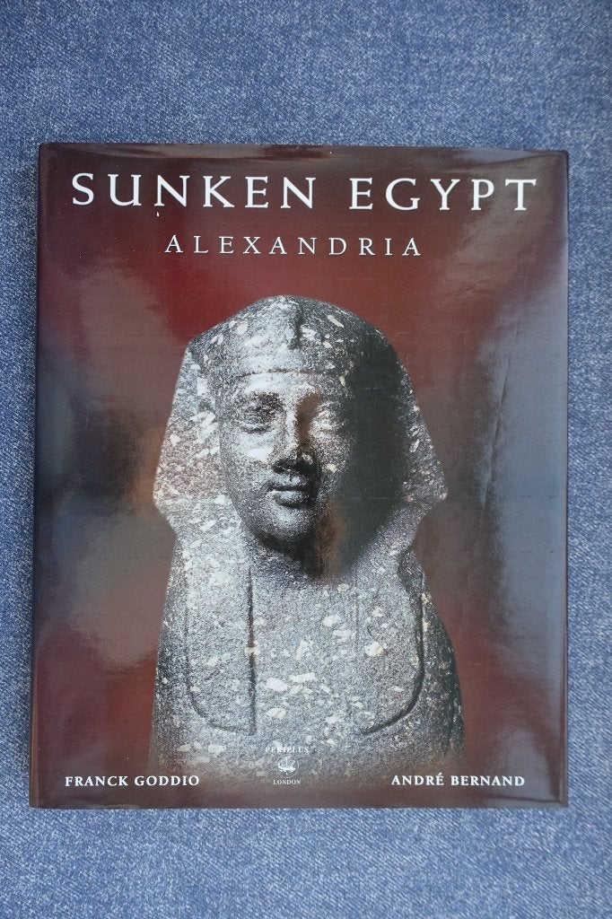 Goddio & Bernard. Sunken Egypt: Alexandria, Ophalen of Verzenden, 14e eeuw of eerder, Zo goed als nieuw, Afrika