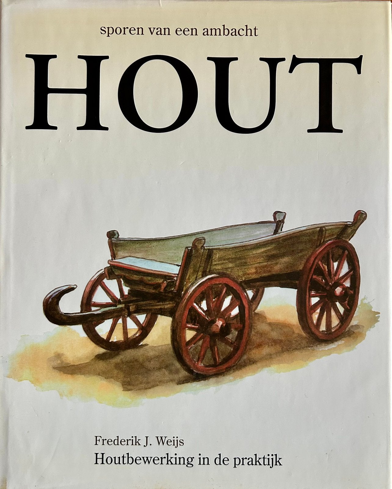 Hout - Frederik J. Weijs - Sporen van een ambacht, Houtbewerking, Zo goed als nieuw, Frederik J. Weijs, Ophalen of Verzenden