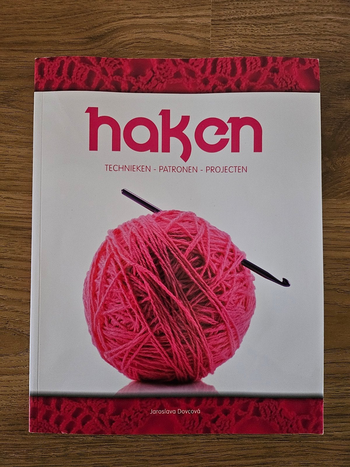 Haken: Technieken, Patronen, Projecten - J. Dovcová, Ophalen of Verzenden, Zo goed als nieuw, Breien en Haken, Jaroslava Dovcová