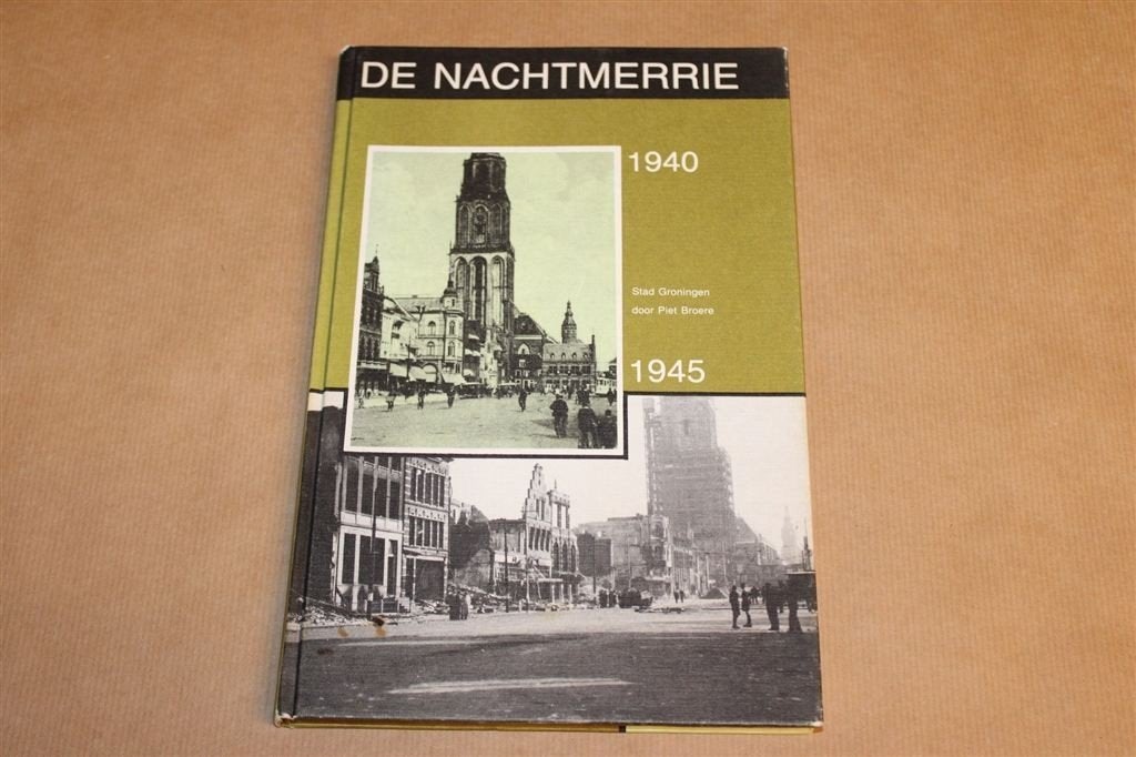 De Nachtmerrie van 1940-1945 — Stad Groningen in WOII, Ophalen of Verzenden, Gelezen