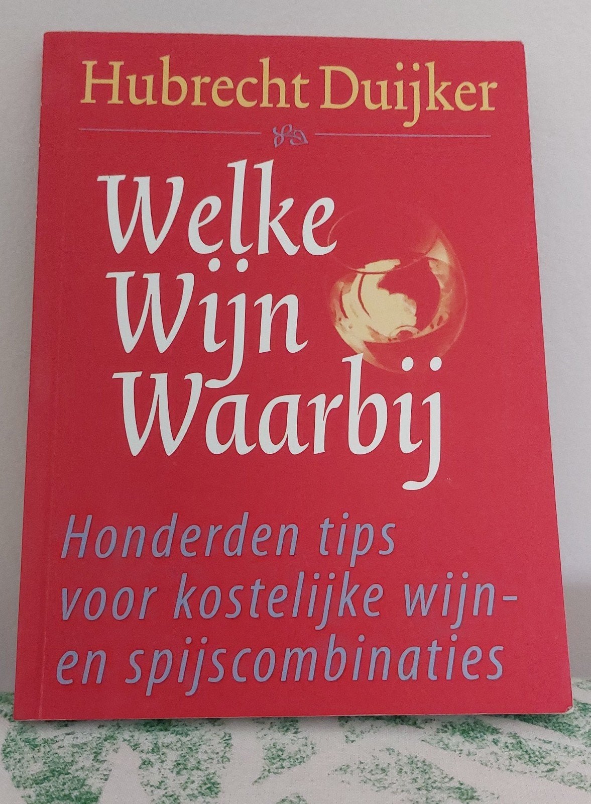 Hubrecht Duijker - Welke wijn waarbij, Boeken, Ophalen of Verzenden, Zo goed als nieuw, Hubrecht Duijker, Frankrijk