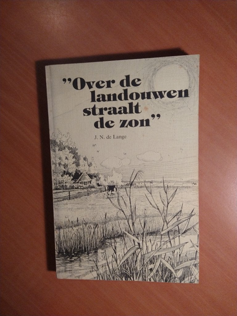 Lange, J.N. de. Over de landouwen straalt de zon, Boeken, Ophalen of Verzenden, Zo goed als nieuw