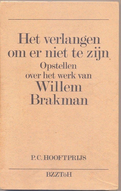 Het verlangen er niet te zijn ~ Opstellen over werk Brakman, Boeken, Ophalen of Verzenden, Zo goed als nieuw, Willem brakman