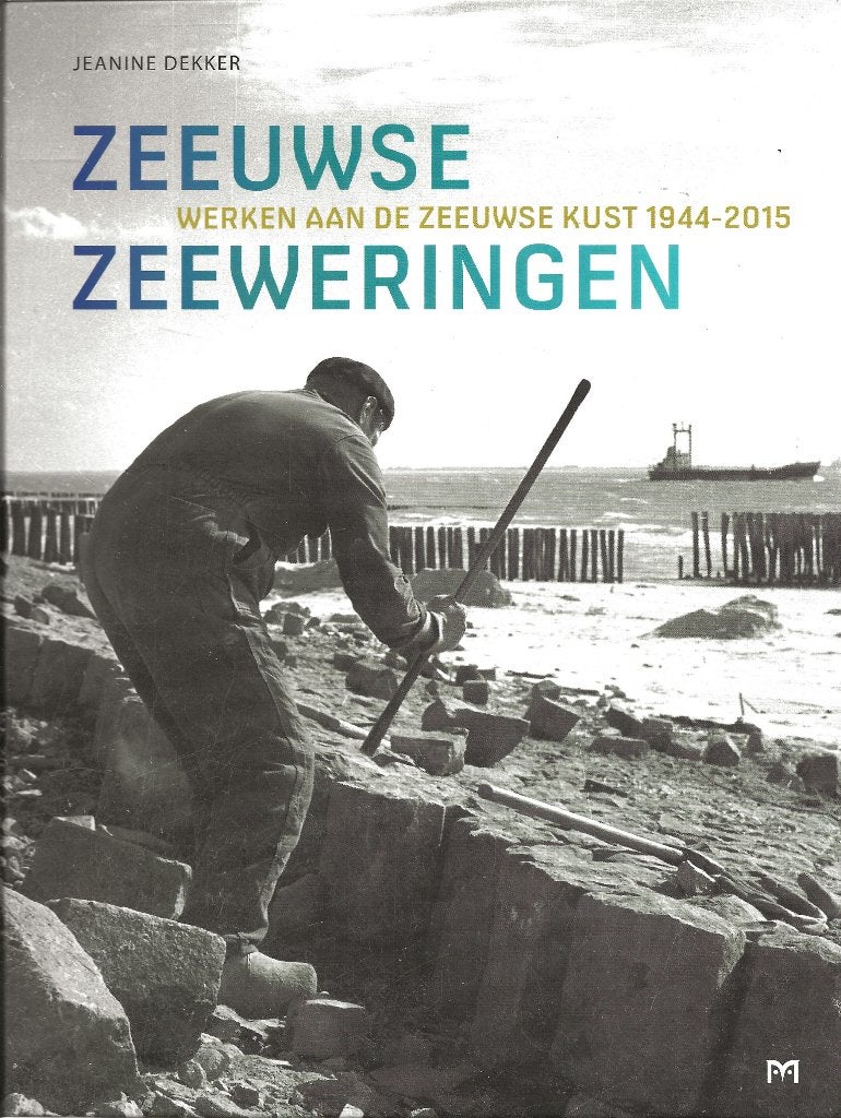 Zeeuwse Zeeweringen- werken ad Zeeuwse kust 1944-2025-Dekker, Boeken, Ophalen of Verzenden, Zo goed als nieuw, Jeanine Dekker