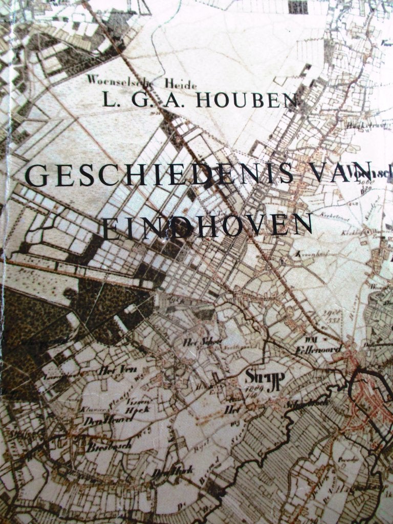 L. G. A. Houben. "Geschiedenis van Eindhoven; de stad van, Gelezen, 15e en 16e eeuw, Ophalen of Verzenden, L. G. A. Houben.
