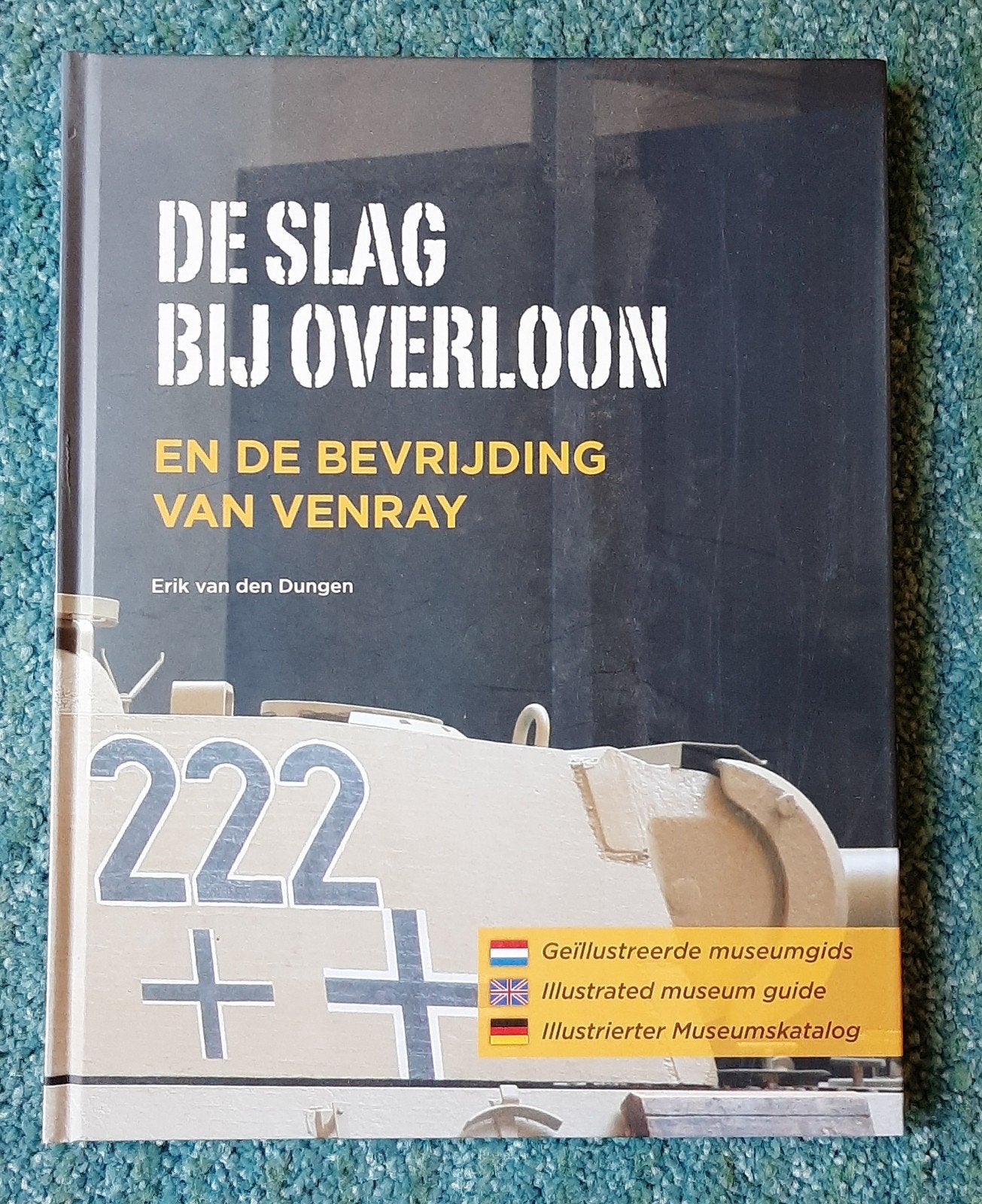 Erik van den Dungen - De slag bij Overloon, Boeken, Ophalen of Verzenden, Zo goed als nieuw, Tweede Wereldoorlog, Erik van den Dungen