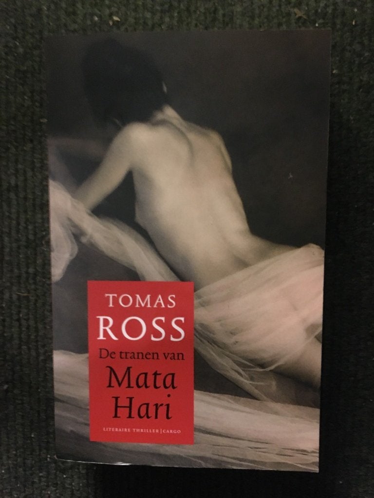 De Tranen van Mata Hari ; door Tomas Ross, Ophalen of Verzenden, Zo goed als nieuw, Tomas Ross