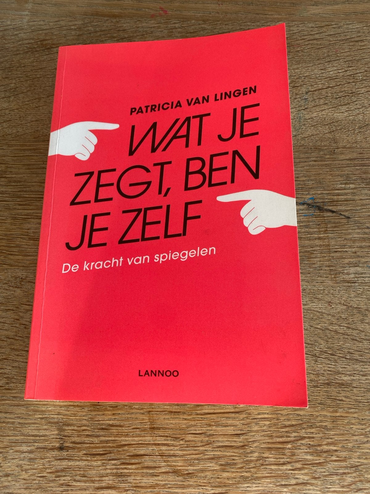 Wat je zegt, ben je zelf - Patricia van Lingen, Ophalen of Verzenden, Zo goed als nieuw