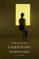 Jens Christian Grondahl: De tijd die nodig is. Hardcover, Ophalen of Verzenden, Zo goed als nieuw, Jens Christian Grondahl, Europa overig