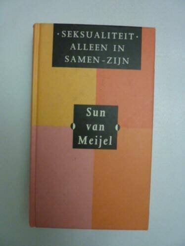Sun van Meijel - Seksualiteit, alleen in samen-zijn, Verzenden, Nieuw