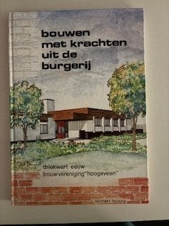 Bouwen met krachten uit de burgerij (Hoogeveen), 20e eeuw of later, Ophalen of Verzenden, Zo goed als nieuw, Lammert Huizing