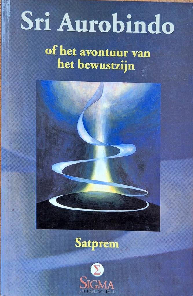 Sri Aurobindo: Het Avontuur van het Bewustzijn - Satprem, Achtergrond en Informatie, Spiritualiteit algemeen, Ophalen of Verzenden