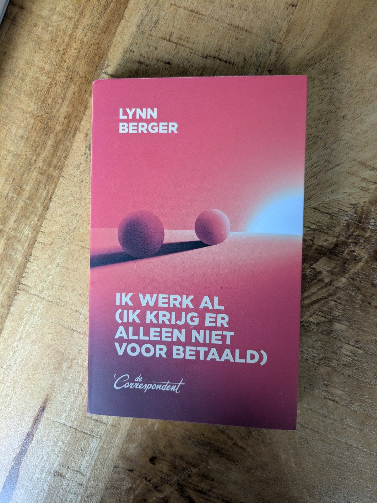 Lynn Berger - Ik werk al, Boeken, Ophalen of Verzenden, Zo goed als nieuw, Lynn Berger, Nederland