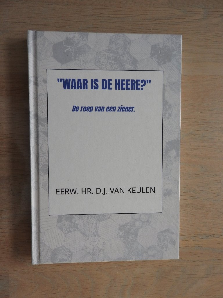 Waar is de Heere - De roep van een ziener - Eerw Hr v Keulen, Boeken, Ophalen of Verzenden, Zo goed als nieuw