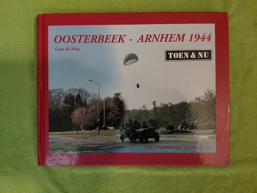Oosterbeek - Arnhem 1944 toen en nu, Boeken, Guus de Vries, Ophalen of Verzenden, Overige onderwerpen, Tweede Wereldoorlog