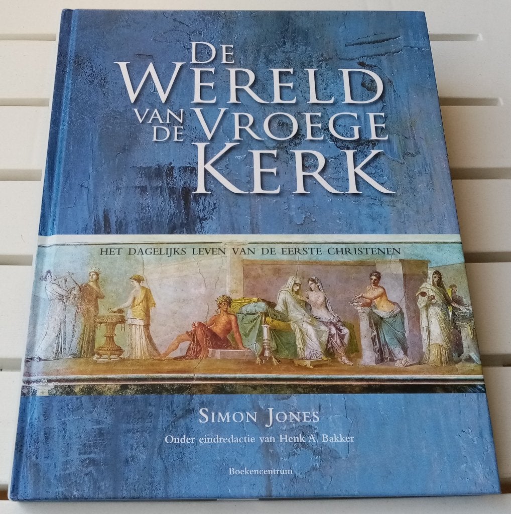 DE WERELD VAN DE VROEGE  KERK. Het dagelijkse leven, Gelezen, Ophalen of Verzenden, Simon Jones, Christendom | Katholiek