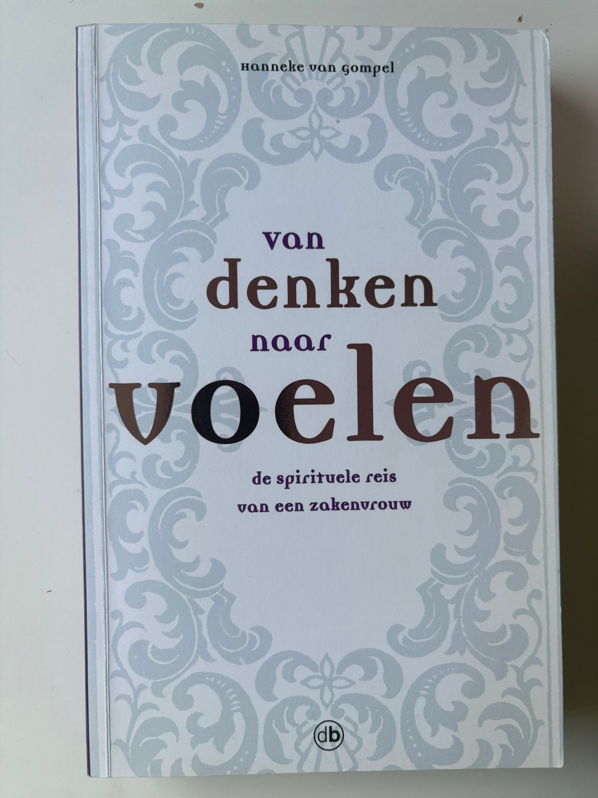 Van Denken Naar Voelen - Hanneke van Gompel (Als nieuw), Ophalen of Verzenden, Zo goed als nieuw, Spiritualiteit algemeen, Achtergrond en Informatie