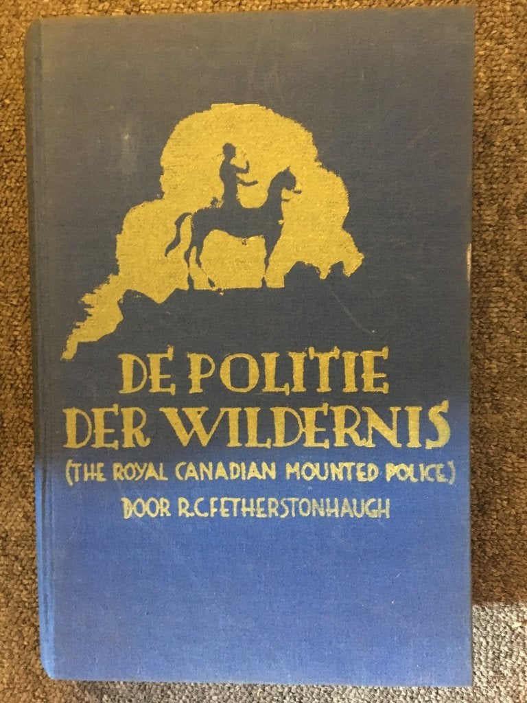 De politie der wildernis ; door R.C. Fetherstonhaugh #Canada, Ophalen of Verzenden, Gelezen, R.C. Fetherstonhaugh, Noord-Amerika