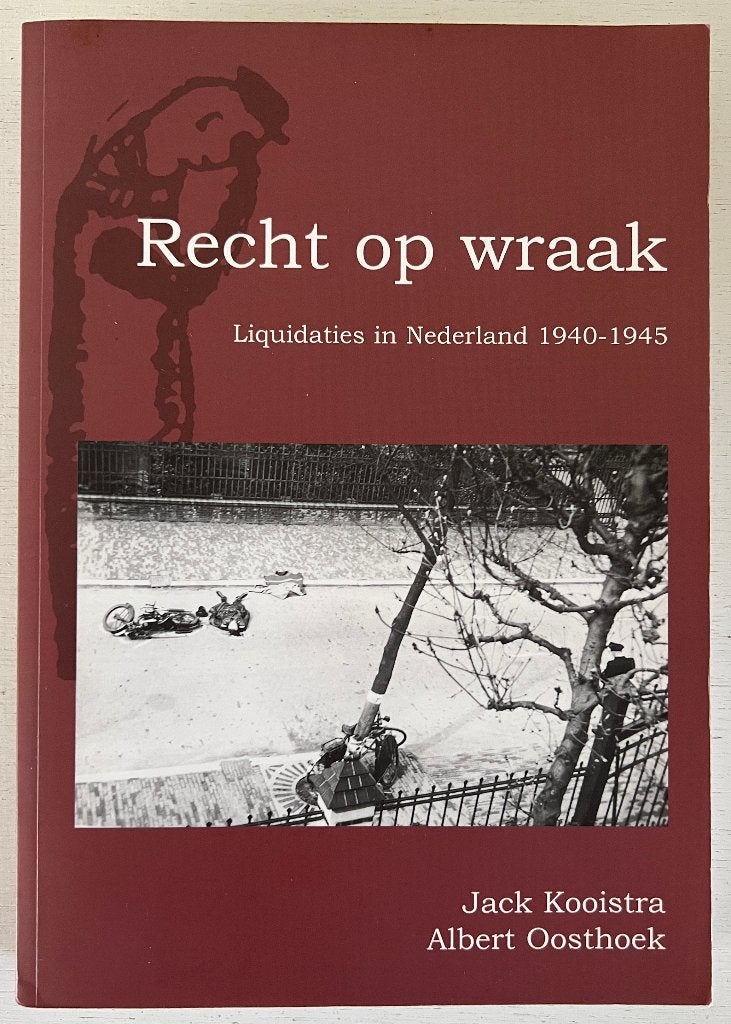 Recht op wraak - Liquidaties in Nederland 1940-1945, Boeken, Ophalen of Verzenden, Algemeen, Tweede Wereldoorlog, Gelezen