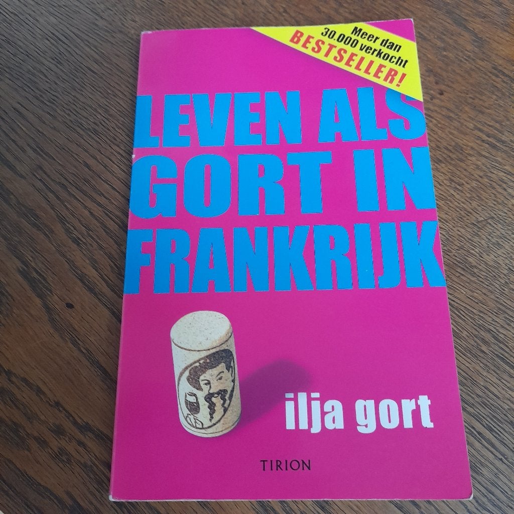 Ilja Gort - Leven als Gort in Frankrijk, Ophalen of Verzenden, Zo goed als nieuw, Ilja Gort, Nederland
