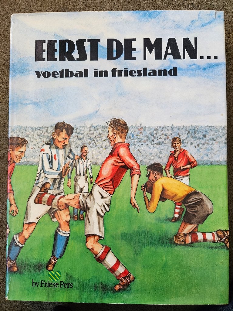 Eerst de man .... Voetbal in Friesland, Friese Pers 1979, Ophalen of Verzenden, Zo goed als nieuw, Balsport