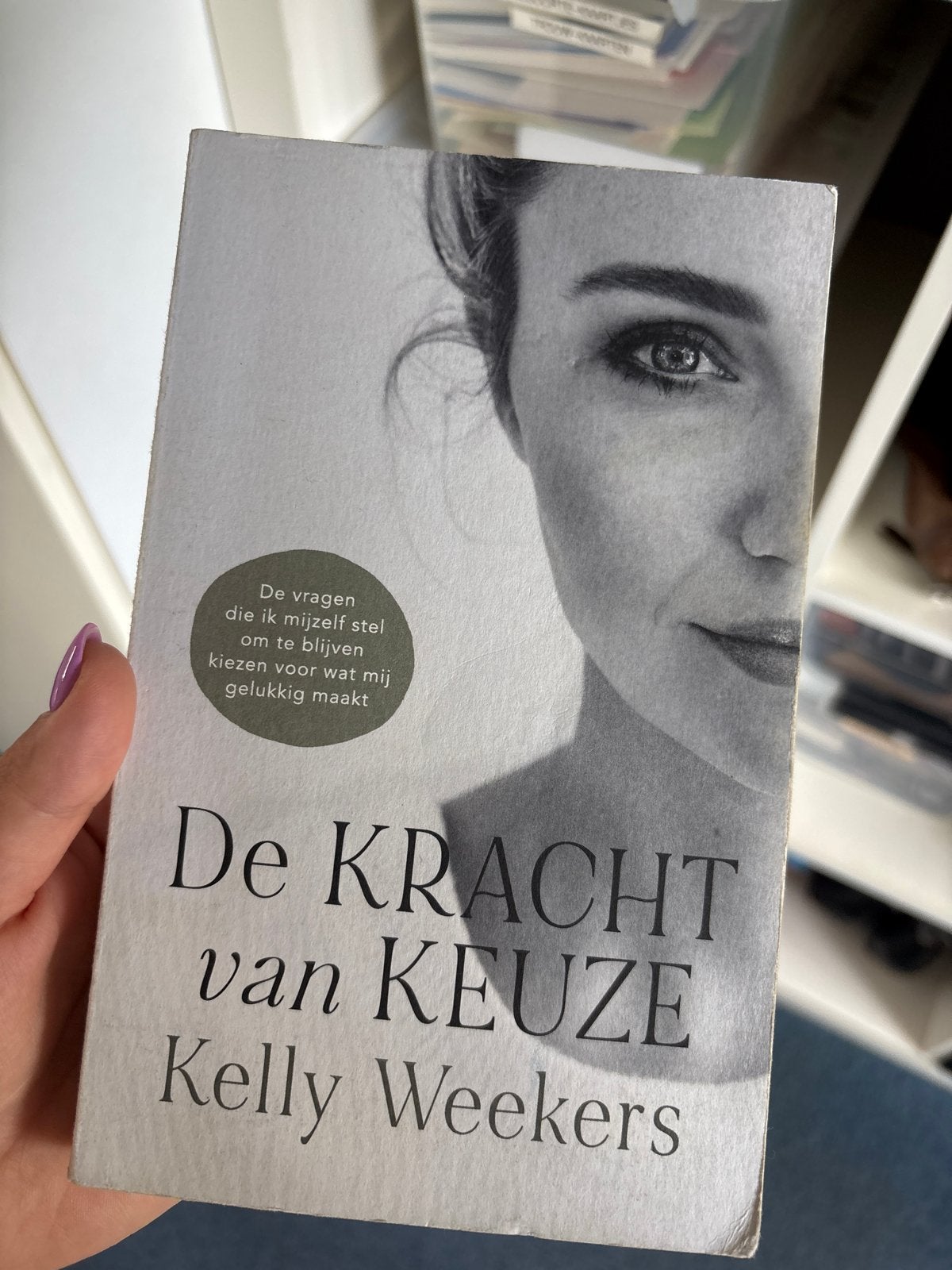 De Kracht van Keuze - Kelly Weekers (Gelezen), Ophalen of Verzenden, Gelezen, Nederland