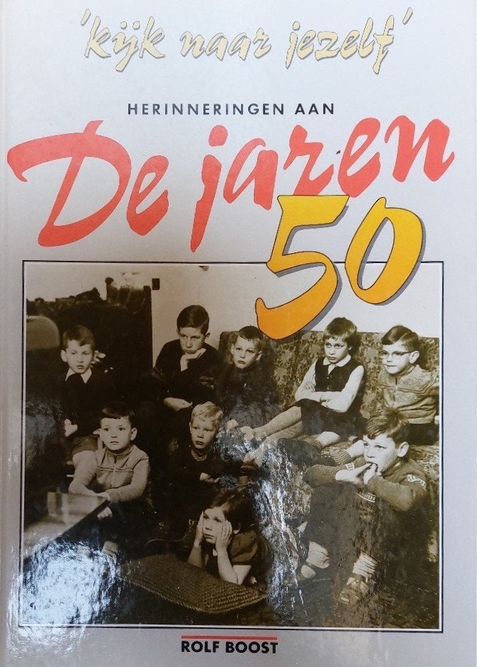 Kijk naar jezelf, herinneringen aan de Jaren 50, Ophalen of Verzenden, Zo goed als nieuw, Rolf Boost