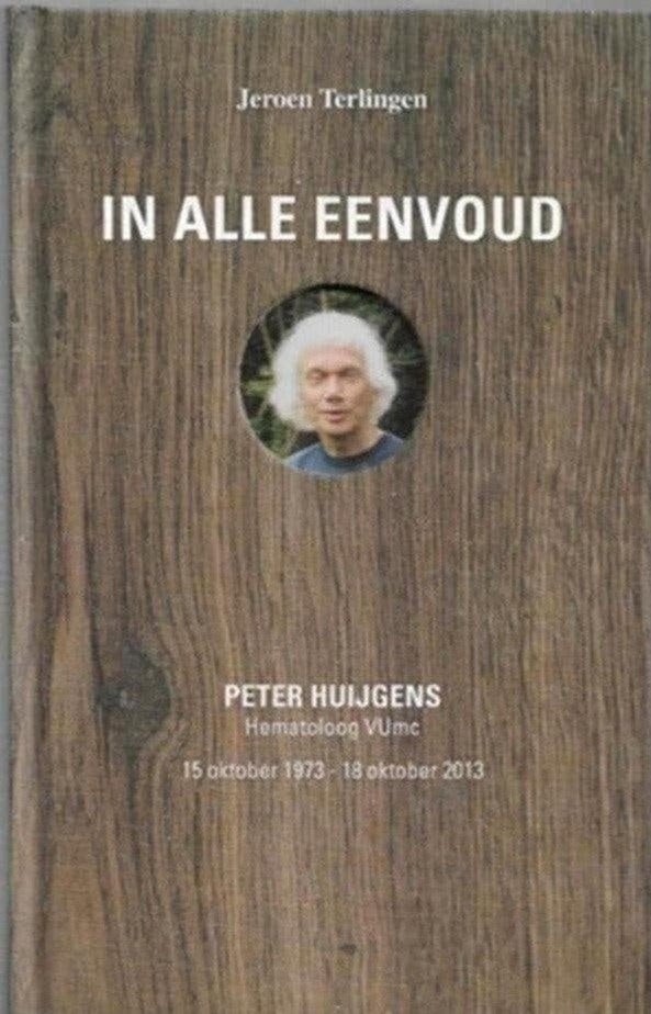 Jeroen Terlingen In alle eenvoud Peter Huijgens Hematoloog, Ophalen of Verzenden, Zo goed als nieuw, Wetenschap