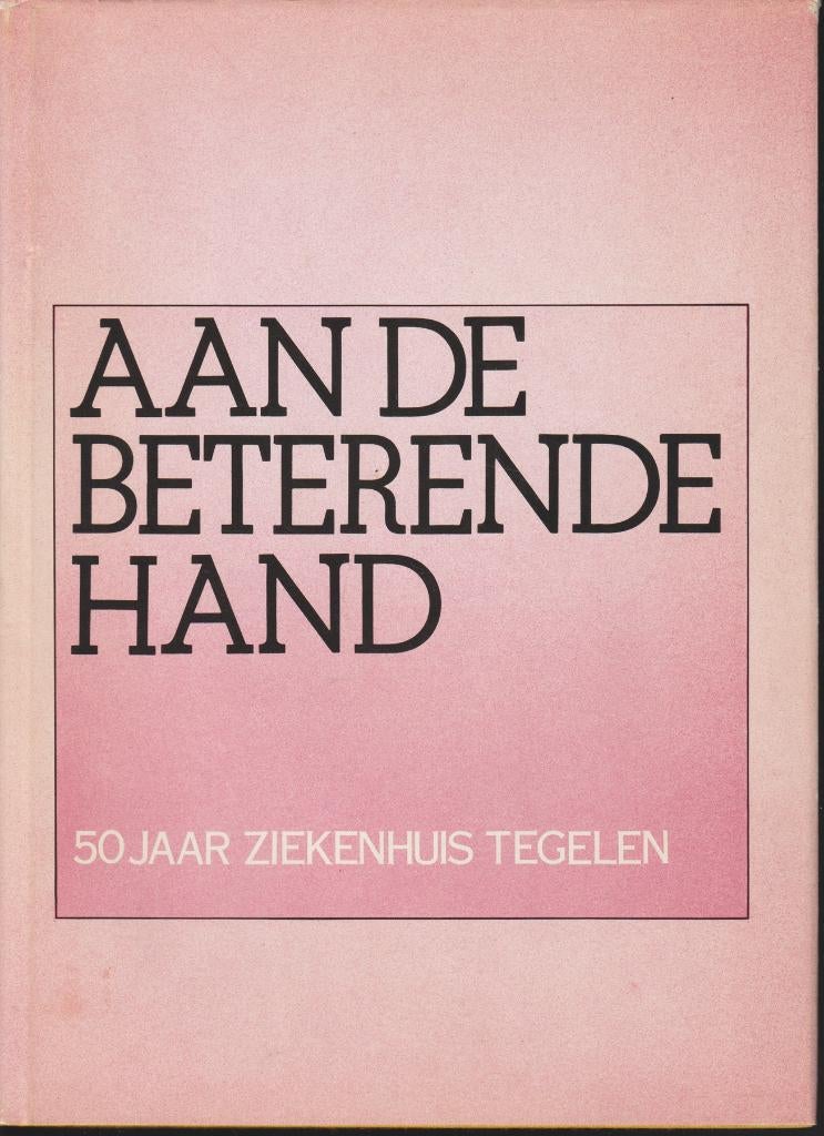 Aan de beterende hand; 50 jaar ziekenhuis Tegelen; 1977, Boeken, Geschiedenis | Stad en Regio, Verzenden, Zo goed als nieuw
