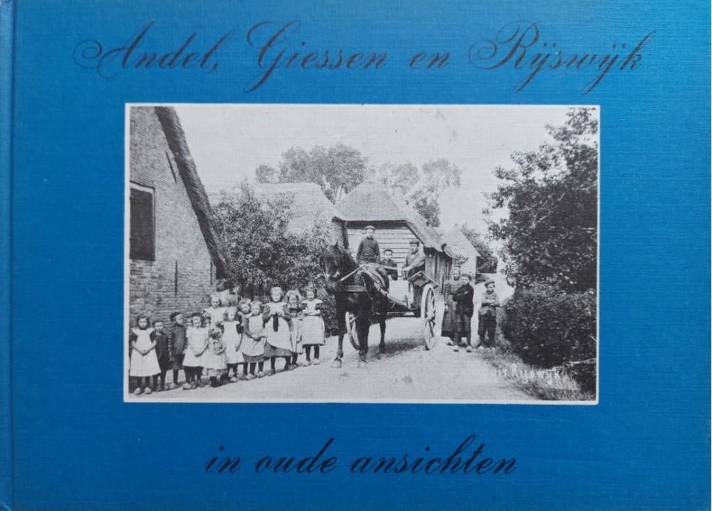 Andel, Giessen en Rijswijk in oude ansichten, Boeken, 20e eeuw of later, P. van der Horst, Ophalen of Verzenden, Zo goed als nieuw